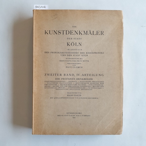 Clemen, Paul  Die Kunstdenkmäler der Stadt Köln; Die Kunstdenkmäler der Rheinprovinz (Clemen, Paul (Hrsg.)) ; Band. 2, Abt. 4: Die Profanen Denkmäler 