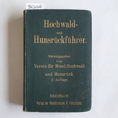 Verein für Mosel, Hochwald und Hunsrück [Hrsg.]  Hochwald- und Hunsrückführer. Zugleich umfassend die Thäler der Mosel, Nahe und Saar. 