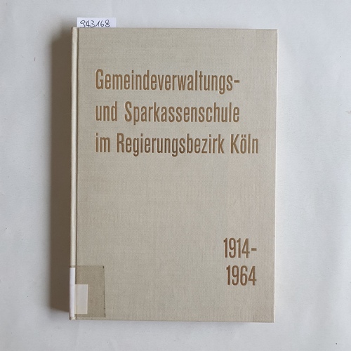   Gemeindeverwaltungs- und Sparkassenschule im Regierungsbezirk Köln : 1914 - 1964 
