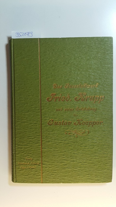 Koepper, Gustav  Das Gußstahlwerk Fried. Krupp und seine Entstehung 