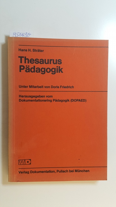 Sträter, Hans H. ; Friedrich, Doris  Thesaurus Pädagogik 