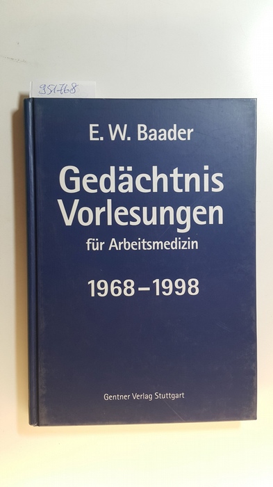Valentin, Helmut [Hrsg.]  E.-W.-Baader-Gedächtnis-Vorlesungen für Arbeitsmedizin 1968 - 1998 : Gedanken, Meinungen und Tatsachen zum Zeitgeschehen aus der Sicht eines Faches der Humanmedizin 