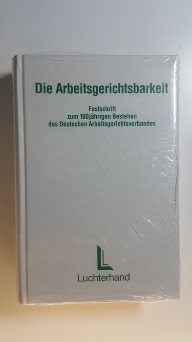 Arnold, Jürg  Die Arbeitsgerichtsbarkeit : Festschrift zum 100-jährigen Bestehen des Deutschen Arbeitsgerichtsverbandes 