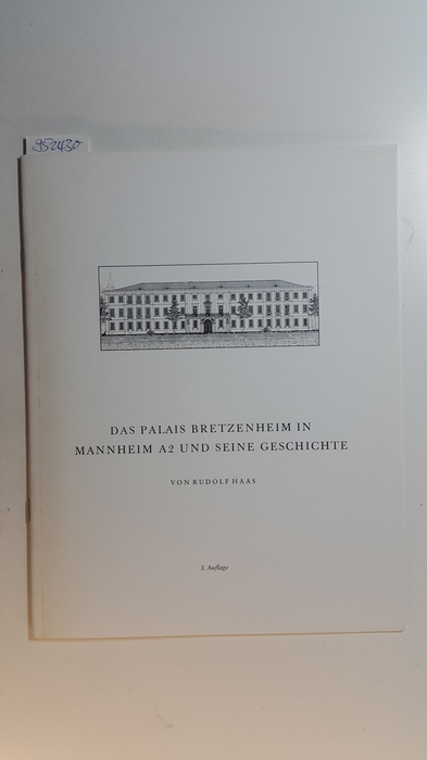Haas, Rudolf [Hrsg.]  Das Palais Bretzenheim in Mannheim A2 und seine Geschichte. Sonderdruck aus der Jubiläumsschrift - 100 Jahre Rheinische hypothekenbank 