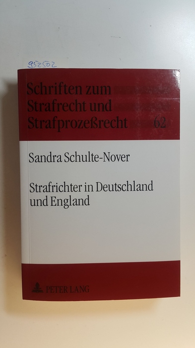 Schulte-Nover, Sandra  Strafrichter in Deutschland und England : ein systematischer Rechtsvergleich im Hinblick auf die richterlichen Kompetenzen im Strafverfahren 