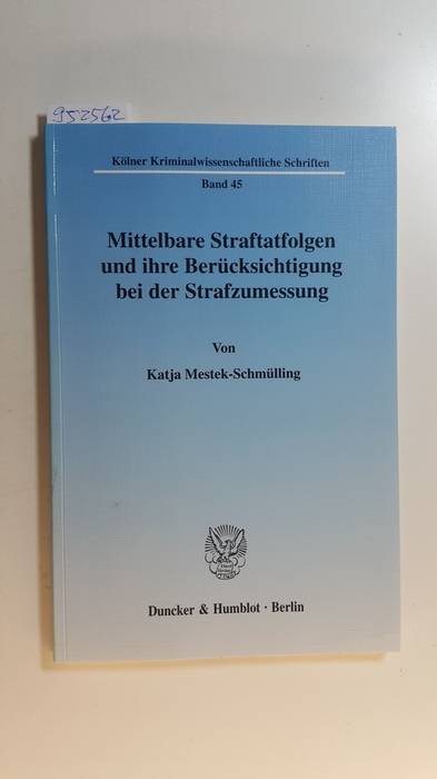 Mestek-Schmülling, Katja  Mittelbare Straftatfolgen und ihre Berücksichtigung bei der Strafzumessung 