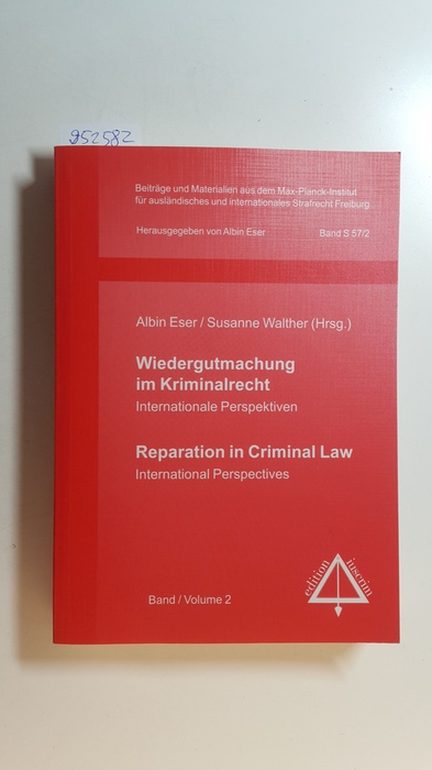Eser, Albin [Hrsg.]  Wiedergutmachung im Kriminalrecht /Internationale Perspektive. Reparation in Criminal Law / International Perspectives. Band 2 