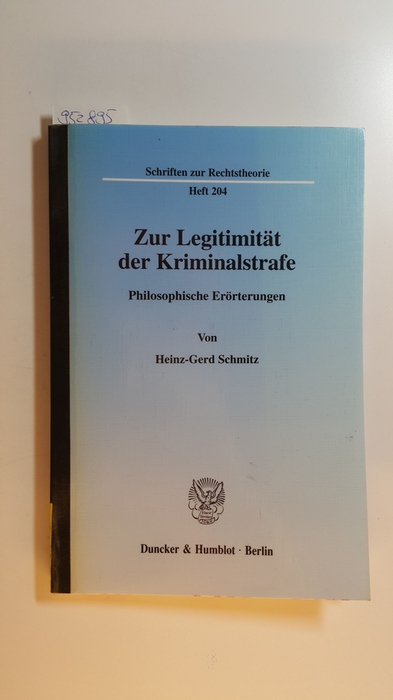 Schmitz, Heinz-Gerd  Zur Legitimität der Kriminalstrafe : philosophische Erörterungen 