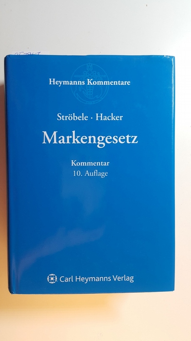 Ströbele, Paul ; Hacker, Franz [Hrsg.]  Markengesetz : Kommentar. 10., Aufl. 
