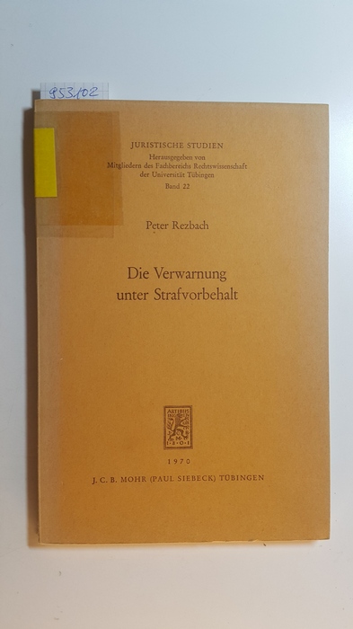 Rezbach, Peter  Die Verwarnung unter Strafvorbehalt : ihre Ausgestaltung und Einordnung im Rechtsfolgensystem des Alternativ-Entwurfs 