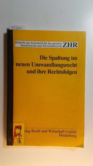 Habersack, Mathias [Hrsg.] ; Ihrig, Hans-Christoph  Die Spaltung im neuen Umwandlungsrecht und ihre Rechtsfolgen 