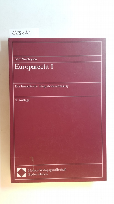 Nicolaysen, Gert  Europarecht I: Die europäische Integrationsverfassung 