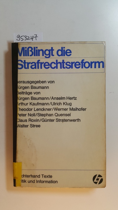 Baumann, Jürgen  Mißlingt die Strafrechtsreform? : der Bundestag zwischen Regierungsentwurf von 1962 und Alternativ-Entwurf der Strafrechtslehrer von 1966 