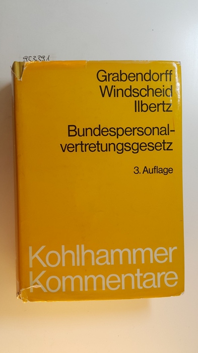 Grabendorff, Walter ; Windscheid, Clemens ; Ilbertz, Wilhelm  Bundespersonalvertretungsgesetz : Kommentar 