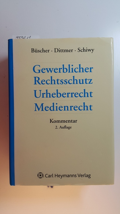 Büscher, Wolfgang [Hrsg]  Gewerblicher Rechtsschutz, Urheberrecht, Medienrecht : Kommentar. 2. Aufl. 