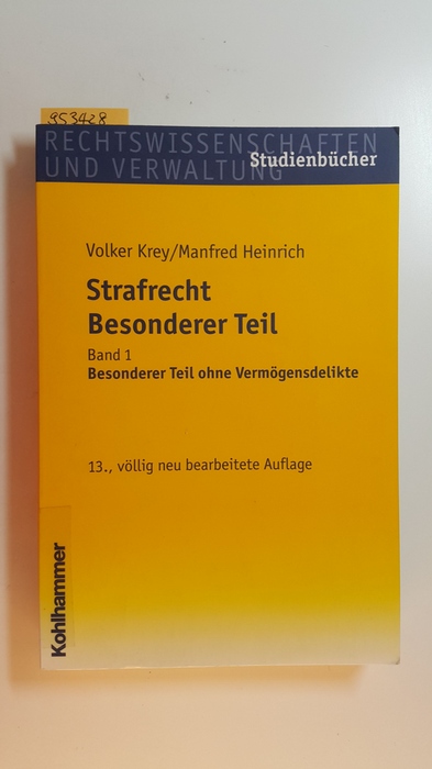 Krey, Volker ; Heinrich, Manfred  Besonderer Teil ohne Vermögensdelikte. 13., Aufl. 