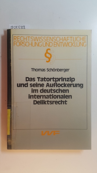 Schönberger, Thomas  Das Tatortprinzip und seine Auflockerung im deutschen internationalen Deliktsrecht 