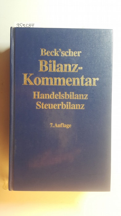 Ellrott, Helmut [Hrsg.] ; Budde, Wolfgang Dieter [Begr.]  Beck'scher Bilanz-Kommentar : Handels- und Steuerbilanz, §§ 238 bis 339, 342 bis 342e HGB mit IFRS-Abweichungen. 7., völlig neubearb. Aufl. 