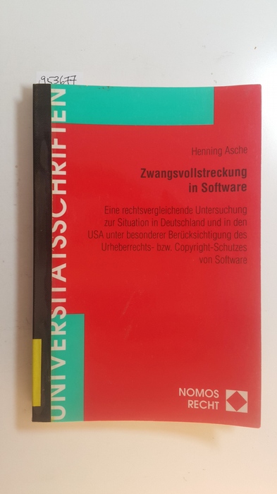 Asche, Henning  Zwangsvollstreckung in Software : eine rechtsvergleichende Untersuchung zur Situation in Deutschland und in den USA unter besonderer Berücksichtigung des Urheberrechts- bzw. Copyright-Schutzes von Software 