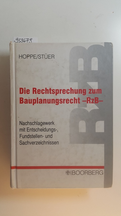 Hoppe, Werner ; Stüer, Bernhard  Die Rechtsprechung zum Bauplanungsrecht : RzB ; Nachschlagewerk mit Entscheidungs-, Fundstellen- und Sachverzeichnissen 