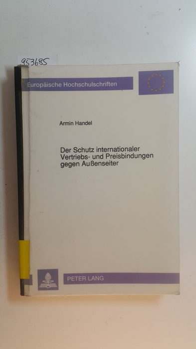 Handel, Armin  Der Schutz internationaler Vertriebs- und Preisbindungen gegen Aussenseiter : eine rechtsvergleichende Untersuchung 