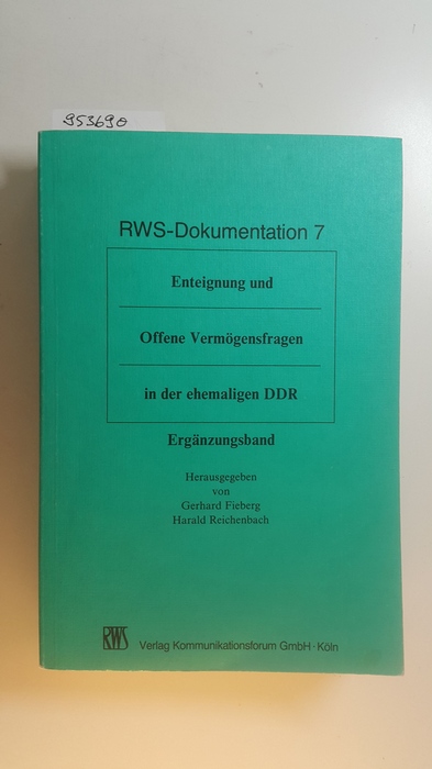 Fieberg, Gerhard [Hrsg.] ; Harald, Reichenbach [Hrsg.]  RWS-Dokumentation 7: Enteignung und offene Vermögensfragen in der ehemaligen DDR. Teil: Erg.-Bd. 