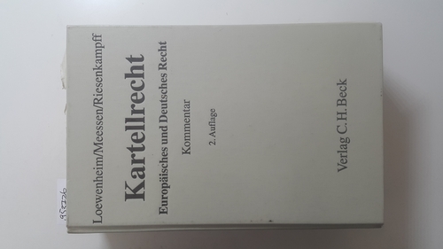 Loewenheim, Ulrich [Hrsg.] ; Ablasser-Neuhuber, Astrid  Kartellrecht : Kommentar ; (europäisches und deutsches Recht) 2. Aufl. 