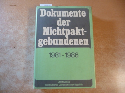 Renate Wünsche - Roswitha Voigtländer  Dokumente der Nichtpaktgebundenen - Hauptdokumente der Außenministerkonferenzen und Gipfelkonferenzen von 1981 bis 1986. 