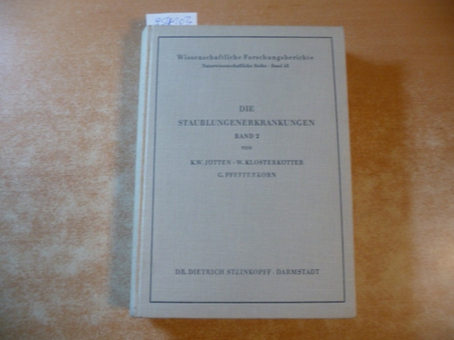 Karl W. Jotten; Werner Klosterkotter; G. Pfefferkorn  Die Staublungenerkrankungen - Band 2 - Staublungen-Tagung in Münster (Wissenschaftliche Forschungsberichte, Naturwiss. Reihe, Band 63) 