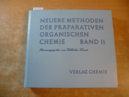 (Hrsg.) - Foerst, Wilhelm  Neuere Methoden der präparativen Organischen Chemie - Band II. 
