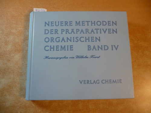 (Hrsg.) - Foerst, Wilhelm  Neuere Methoden der präparativen Organischen Chemie - Band IV. 