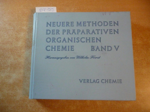 (Hrsg.) - Foerst, Wilhelm  Neuere Methoden der präparativen Organischen Chemie - Band V. 