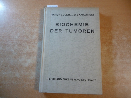 Euler, Hans ; Skarzynski, Bol.  Biochemie der Tumoren : mit 39 Tabellen 