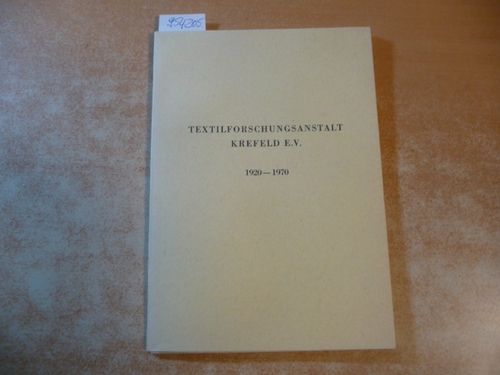 Peters, Manfred (zusammengestellt)  Textilforschungsanstalt Krefeld e. V. 1920 - 1970. (Hrsg.) aus Anlaß des 50jährigen Jubiläums 