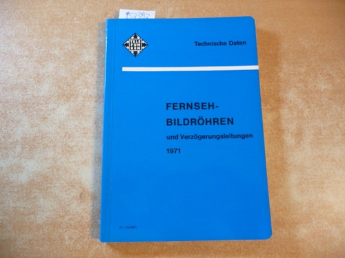 AEG-Telefunken (Hrsg.)  Fernseh-Bildröhren und Verzögerungsleitungen 1971 