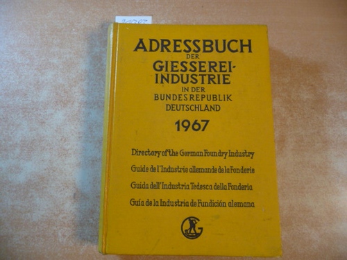 Wirtschaftsverband Gießerei-Industrie Gesamtverband Deutsche Metallgießereien (GDM) [Hrsg.]  Adressbuch der Giesserei-Industrie in der Bundesrepublik Deutschland - 1967 