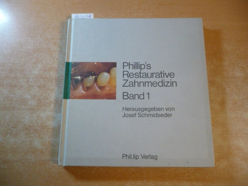 Josef Schmidseder (Hrsg.)  Phillip Restaurative Zahnmedizin, in 2 Bdn. - hier Band 1 