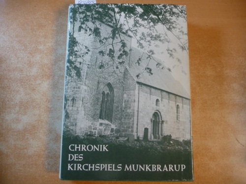 Johannes Stüdtje  CHRONIK DES KIRCHSPIELS MUNKBRARUP - Teil 1 - Herausgegeben von der ev.-luth. Kirchengemeinde Munkbarup: 
