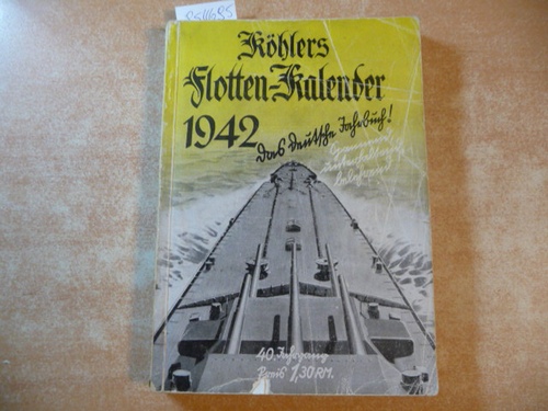Diverse  Köhlers Flotten-Kalender 1942 - das deutsche Jahrbuch! 40. Jahrgang 