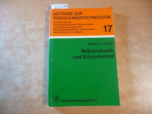 Lange, Franz-Heinrich  Meßstochastik und Störsicherheit: Ein Beitrag zur Methodik der Informationstechnik. (= Beiträge zur Forschungstechnologie, Band. 17). 