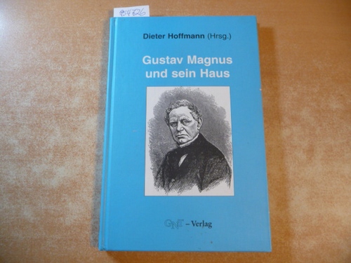 Hoffmann, Dieter [Hrsg.]  Gustav Magnus und sein Haus 