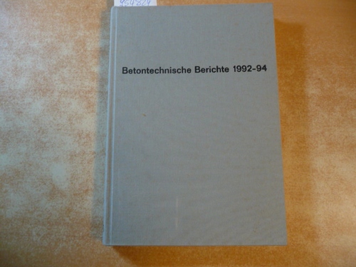 Wischers, Gerd  Betontechnische Berichte / 1992/94 