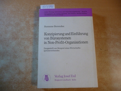 Berendes, Susanne  Konzipierung und Einführung von Bürosystemen in Non-Profit-Organisationen : dargest. am Beispiel e. Wirtschaftsspitzenverb. 