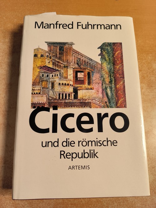 Fuhrmann, Manfred  Cicero und die römische Republik : eine Biographie 