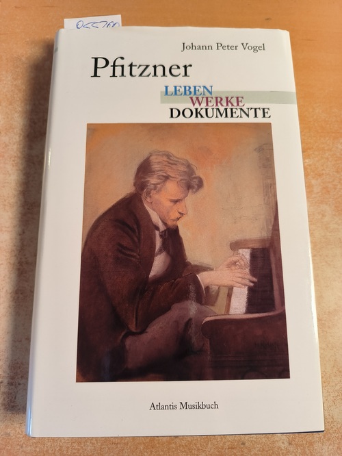 Vogel, Johann Peter  Pfitzner - Leben, Werke, Dokumente 