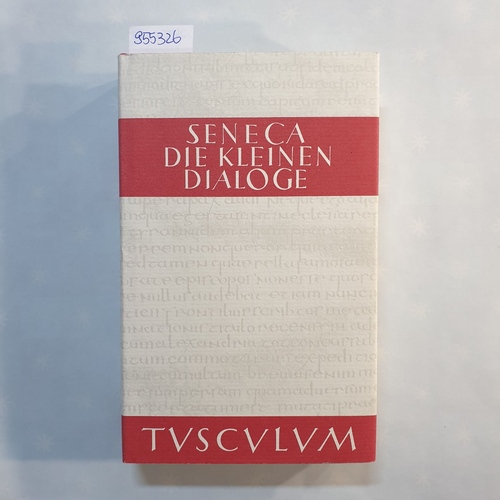 Seneca, Lucius Annaeus (Verfasser) ; Fink, Gerhard (Hrsg.)  Sammlung Tusculum, Philosophus: Die kleinen Dialoge : lateinisch-deutsch, Band 2 