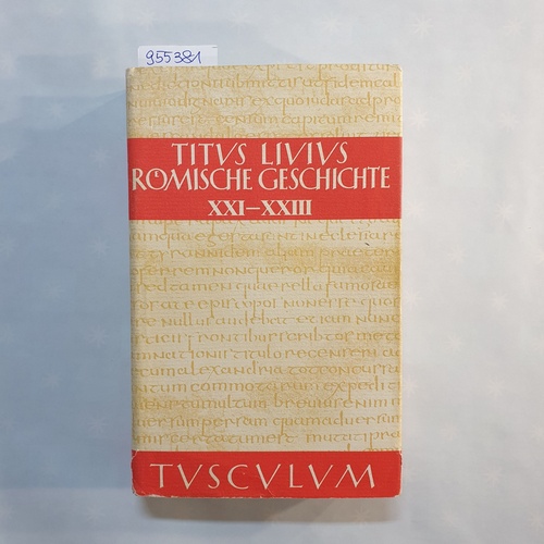 Hillen, Hans Jürgen [Hrsg.]  Sammlung Tusculum - Livius, Titus: Römische Geschichte: lateinisch und deutsch, Buch XXI-XXIII 