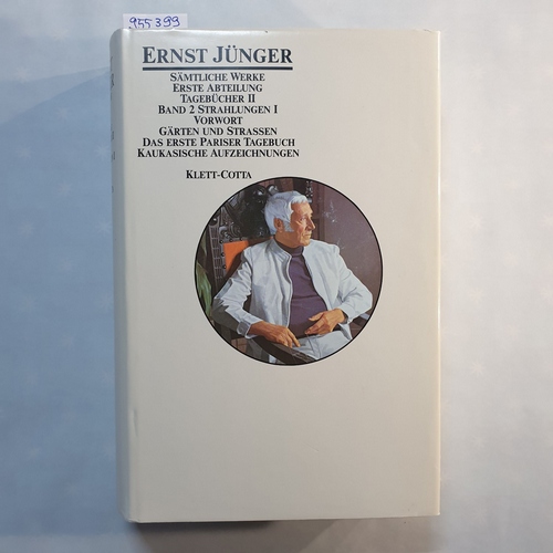 Jünger, Ernst  Sämtliche Werke: Bd. 2 : Abt. 1, Tagebücher ; 2., Strahlungen : 1 