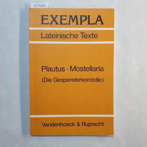 Plautus, Titus Maccius  Mostellaria : Text mit Erläuterungen = Die Gespensterkomödie 