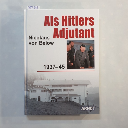 Below, Nicolaus von  Als Hitlers Adjutant : 1937-45 